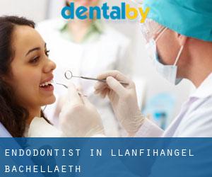 Endodontist in Llanfihangel Bachellaeth